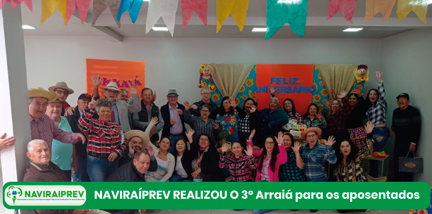 Em 27 de junho de 2025, a Naviraíprev, realizou o 3º Arraiá para os aposentados